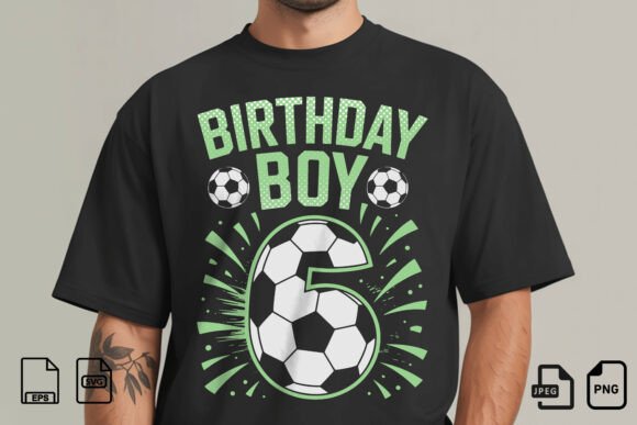 Birthday Boy 6 Soccer SVG PNG: Graphics & T-Shirt Designs