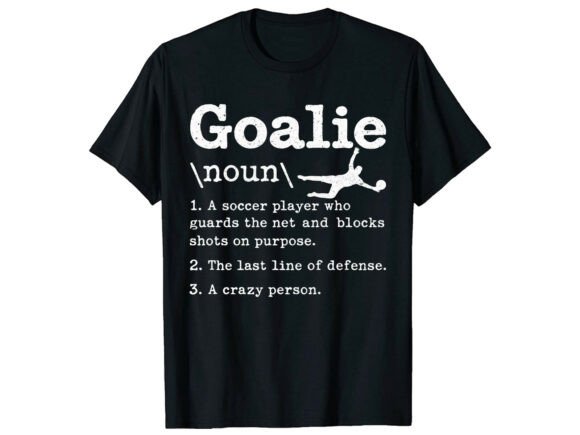 Goalie Definition Funny Soccer T-Shirt Graphics