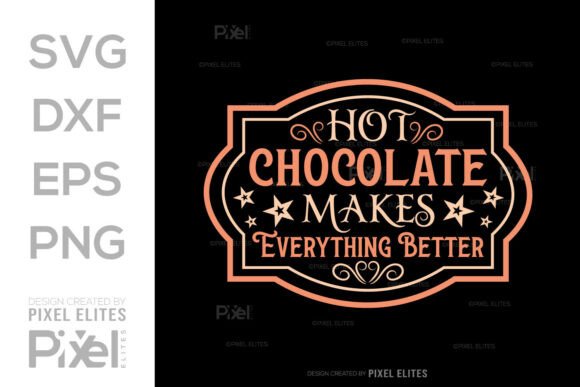 Hot Chocolate Makes Everything Better: Graphics & T-Shirt Designs