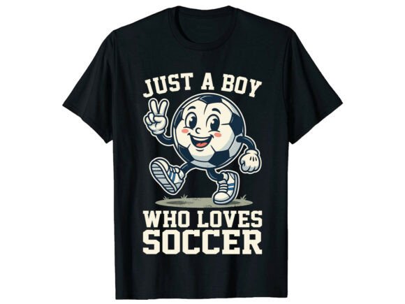 Just a Boy Who Loves Soccer T-Shirt: Graphics & Designs