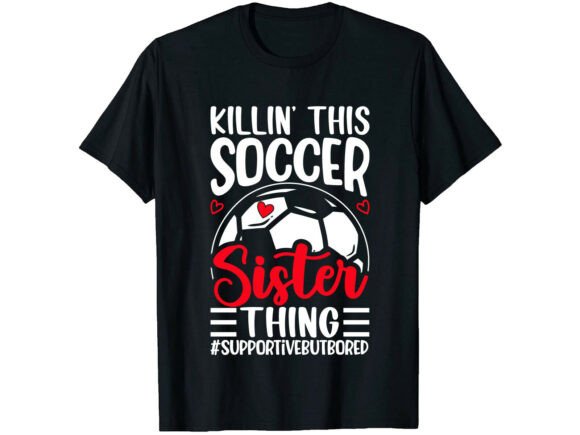Killin This Soccer Sister T-Shirt