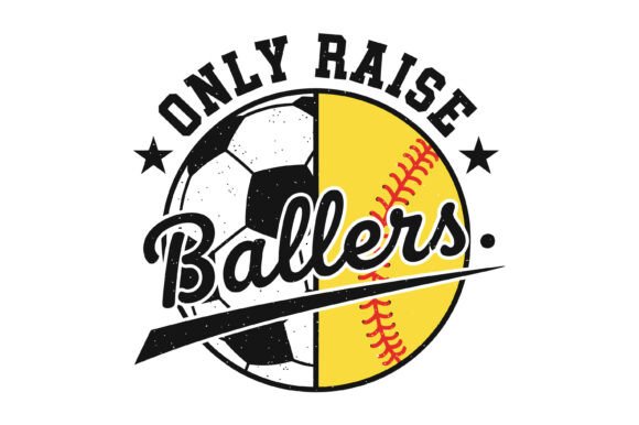Only Raise Ballers Soccer Softball SVG for Graphics & T-Shirt Designs