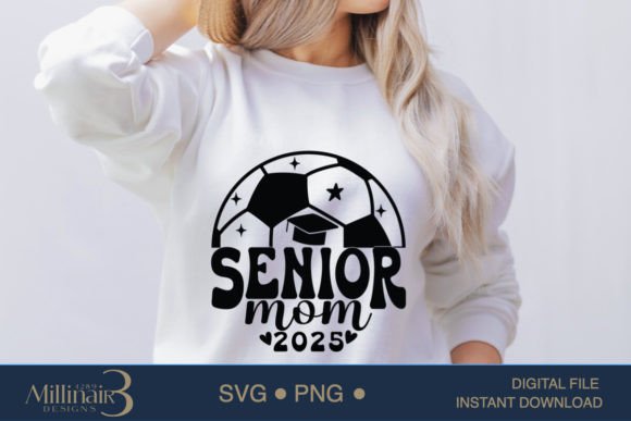 Senior Soccer Mom Class of 2025 SVG Graphics & T-Shirt Designs