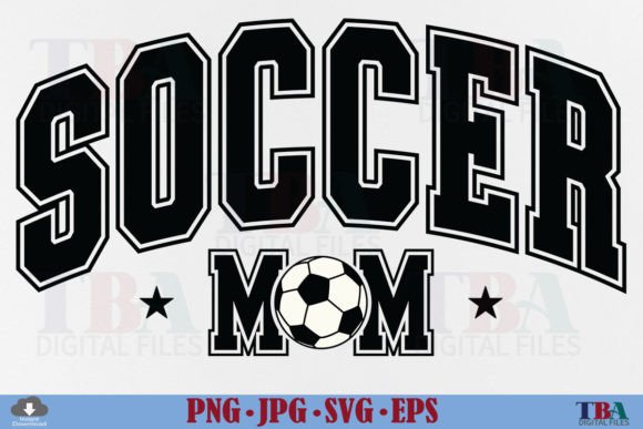 Soccer Mom SVG & Soccer Mama PNG for T-Shirt Graphics