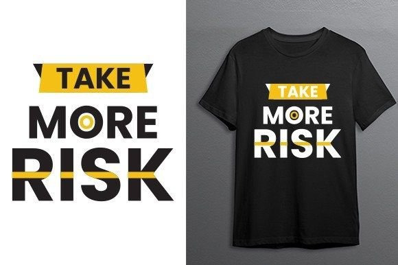 Take More Risk T Shirt: Graphics & Print Templates Review